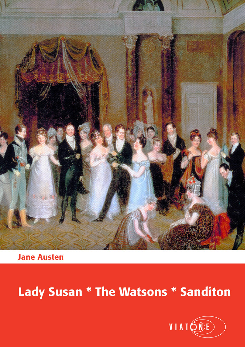 Jane Austen: Lady Susan * The Watsons * Sanditon